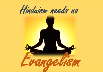 Hinduism needs no evangelism