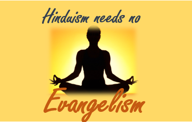 Hinduism needs no evangelism